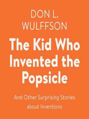 cover image of The Kid Who Invented the Popsicle